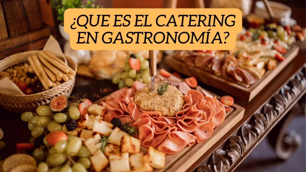 Que es el catering en la gastronomía